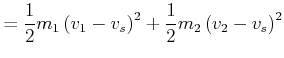$\displaystyle = \frac{1}{2}m_1 \left(v_1-v_s\right)^2 +\frac{1}{2}m_2\left(v_2-v_s\right)^2$
