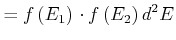 $\displaystyle = f\left( E_{1}\right) \cdot f\left( E_{2}\right) d^2E$