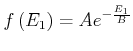$\displaystyle f\left( E_{1}\right) =A e^{-\frac{E_{1}}{B}}$