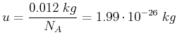 $\displaystyle u = \frac{0.012\;kg}{N_A}=1.99\cdot 10^{-26}\; kg$