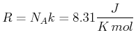 $\displaystyle R=N_{A}k=8.31\frac{J}{K {mol}}$