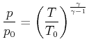 $\displaystyle \frac{p}{p_{0}}=\left( \frac{T}{T_{0}}\right) ^{\frac{\gamma }{\gamma -1}}$