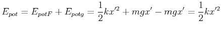 $\displaystyle E_{pot} = E_{pot,F}+E_{pot,g}=\frac{1}{2} k x'^2 + m g x'- mgx' = \frac{1}{2} k x'^2$