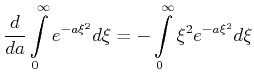 $\displaystyle \frac{d}{da}\int\limits_{0}^{\infty }e^{-a\xi ^{2}}d\xi =-\int\limits_{0}^{\infty }\xi ^{2}e^{-a\xi ^{2}}d\xi$