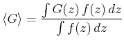 $\displaystyle \left<G\right> = \frac{\int G(z)  f(z)  dz}{\int f(z)  dz}$