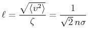 $\displaystyle \ell = \frac{\sqrt{\left< v^2\right>}}{\zeta} = \frac{1}{\sqrt{2}  n\sigma}$