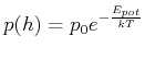 $\displaystyle p(h) = p_0 e^{-\frac{E_{pot}}{kT}}$