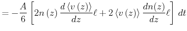 $\displaystyle = -\frac{A}{6}\left[2n\left(z\right)\frac{d\left<v\left(z\right)\right>}{dz}\ell + 2\left<v\left(z\right)\right>\frac{dn(z)}{dz}\ell \right]  dt$