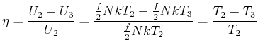 $\displaystyle \eta =\frac{U_{2}-U_{3}}{U_{2}}= \frac{\frac{f}{2}NkT_{2}-\frac{f}{2}NkT_{3}}{\frac{f}{2}NkT_{2}}=\frac{T_{2}-T_{3}}{T_{2}}$