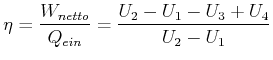 $\displaystyle \eta =\frac{W_{netto}}{Q_{ein}}=\frac{U_{2}-U_{1}- U_{3}+U_{4} }{U_{2}-U_{1}}$