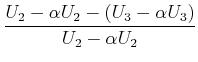 $\displaystyle \frac{U_{2}-\alpha U_2- \left(U_{3}-\alpha U_3\right) }{U_{2}-\alpha U_2}$