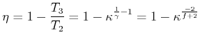$\displaystyle \eta =1-\frac{T_{3}}{T_{2}}=1-\kappa ^{\frac{1}{\gamma }-1}=1-\kappa ^{\frac{ -2}{f+2}}$