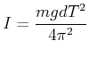 $\displaystyle I = \frac{m g d T^2}{4\pi^2}$