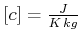 $ \left[c\right] = \frac{J}{K  kg}$