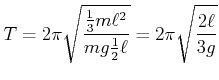 $\displaystyle T = 2\pi\sqrt{\frac{\frac{1}{3} m\ell^2}{m g \frac{1}{2} \ell}} = 2\pi\sqrt{\frac{2\ell}{3g}}$