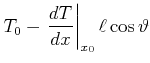 $\displaystyle T_{0}-\left.\frac{dT}{dx}\right\vert_{x_{0}}{\ell}\cos \vartheta $