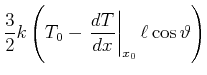 $\displaystyle \frac{3}{2}k\left( T_{0}-\left.\frac{dT}{dx}\right\vert_{x_{0}}\ell\cos
\vartheta \right)
$