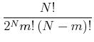 $\displaystyle \frac{N!}{2^{N}m!\left(N-m\right) !}
$