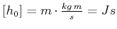 $ \left[h_0\right] = m \cdot \frac{kg  m}{s}=Js$