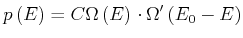 $\displaystyle p\left( E\right) =C\Omega \left( E\right) \cdot \Omega'\left( E_{0}-E\right)$