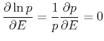 $\displaystyle \frac{\partial \ln p}{\partial E}=\frac{1}{p}\frac{\partial p}{\partial E}=0$
