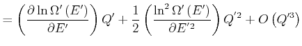 $\displaystyle =\left( \frac{\partial \ln \Omega '\left( E'\right) }{\partial E'...
...{2}\Omega '\left( E'\right) }{\partial E^{'2}}\right) Q^{'2}+O\left(Q'^3\right)$