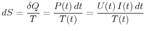 $\displaystyle d S = \frac{\delta Q}{T} = \frac{P(t)  dt}{T(t)} = \frac{U(t)  I(t)  dt}{T(t)}$