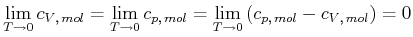 $\displaystyle \lim_{T\rightarrow0}c_{V\text{,} mol}=\lim_{T\rightarrow0} c_{p\...
...mol}=\lim_{T\rightarrow0}\left( c_{p\text{,} mol}-c_{V\text{,} mol}\right) =0$