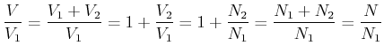 $\displaystyle \frac{V}{V_1}=\frac{V_1+V_2}{V_1} = 1+ \frac{V_2}{V_1} = 1+\frac{N_2}{N_1} = \frac{N_1+N_2}{N_1} = \frac{N}{N_1}$