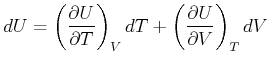 $\displaystyle dU=\left( \frac{\partial U}{\partial T}\right) _{V}dT+\left( \frac{\partial U}{\partial V}\right) _{T}dV$