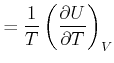 $\displaystyle =\frac{1}{T}\left( \frac{\partial U}{\partial T}\right) _{V}$