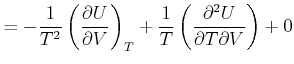 $\displaystyle = -\frac{1}{T^{2}}\left( \frac{\partial U}{\partial V}\right) _{T}+\frac{1} {T}\left( \frac{\partial^{2}U}{\partial T\partial V}\right) +0$