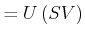 $\displaystyle =U\left( S,V\right)$