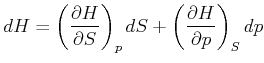 $\displaystyle dH=\left( \frac{\partial H}{\partial S}\right) _{p}dS+\left( \frac{\partial H}{\partial p}\right) _{S}dp$
