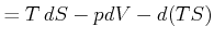 $\displaystyle =T dS-pdV-d(TS)$
