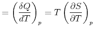$\displaystyle =\left( \frac{\delta Q}{dT}\right) _{p}=T\left( \frac{\partial S}{\partial T}\right) _{p}$