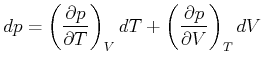 $\displaystyle dp=\left( \frac{\partial p}{\partial T}\right) _{V}dT+\left( \frac{\partial p}{\partial V}\right) _{T}dV$