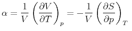 $\displaystyle \alpha=\frac{1}{V}\left( \frac{\partial V}{\partial T}\right) _{p}=-\frac {1}{V}\left( \frac{\partial S}{\partial p}\right) _{T}  $