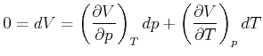 $\displaystyle 0=dV=\left( \frac{\partial V}{\partial p}\right) _{T}dp+\left( \frac{\partial V}{\partial T}\right) _{p}dT$