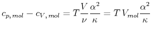 $\displaystyle c_{p\text{,} mol}-c_{V\text{,} mol}=T\frac{V}{\nu}\frac{\alpha^{2}}{\kappa}=T V_{mol}\frac{\alpha^{2}}{\kappa}$