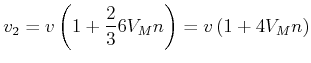 $\displaystyle v_{2}=v\left( 1+\frac{2}{3}6V_{M}n\right) = v\left( 1+4V_{M}n\right)$
