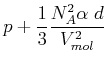 $\displaystyle p+\frac{1}{3}\frac{N_{A}^{2}\alpha\; d}{V_{mol}^{2}}$