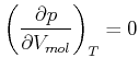 $\displaystyle \left( \frac{\partial p}{\partial V_{mol}}\right) _{T} =0$