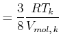 $\displaystyle =\frac{3}{8}\frac{RT_{k}}{V_{mol\text{,} k}}$