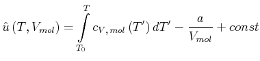 $\displaystyle \hat{u}\left( T\text{,} V_{mol}\right) =\int\limits_{T_{0}}^{T}c_{V\text{,} mol}\left( T'\right) dT'-\frac{a}{V_{mol}}+const$