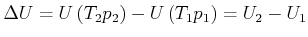 $\displaystyle \Delta U=U\left( T_{2,}p_{2}\right) -U\left( T_{1},p_{1}\right) =U_{2}-U_{1}$