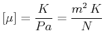 $\displaystyle \left[\mu\right] = \frac{K}{Pa} = \frac{m^2  K}{N}$