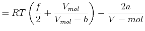 $\displaystyle =RT\left( \frac{f}{2}+\frac{V_{mol}}{V_{mol}-b}\right) -\frac{2a}{V-{mol}}$