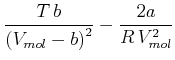 $\displaystyle \frac{T b}{\left( V_{mol}-b\right) ^{2}}-\frac{2a}{R V_{mol}^{2}}$