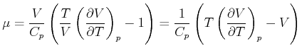 $\displaystyle \mu = \frac{V}{C_p}\left(\frac{T}{V}\left(\frac{\partial V}{\part...
...ht) = \frac{1}{C_p}\left(T\left(\frac{\partial V}{\partial T}\right)_p-V\right)$